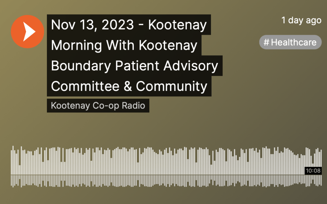 Empowering the Citizen Patient on Kootenay Co-op Radio